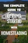 The Complete Guide To Getting Started With Homesteading In 2018